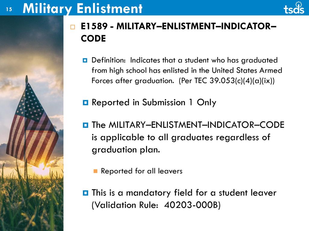 Military Enlistment E MILITARY–ENLISTMENT–INDICATOR– CODE