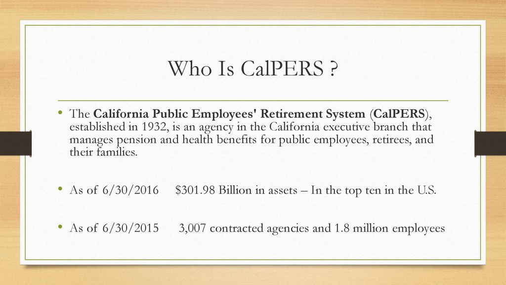 California Public Employees Retirement System CalPERS Ppt Download california-public-employees-retirement-system-calpers-ppt-download