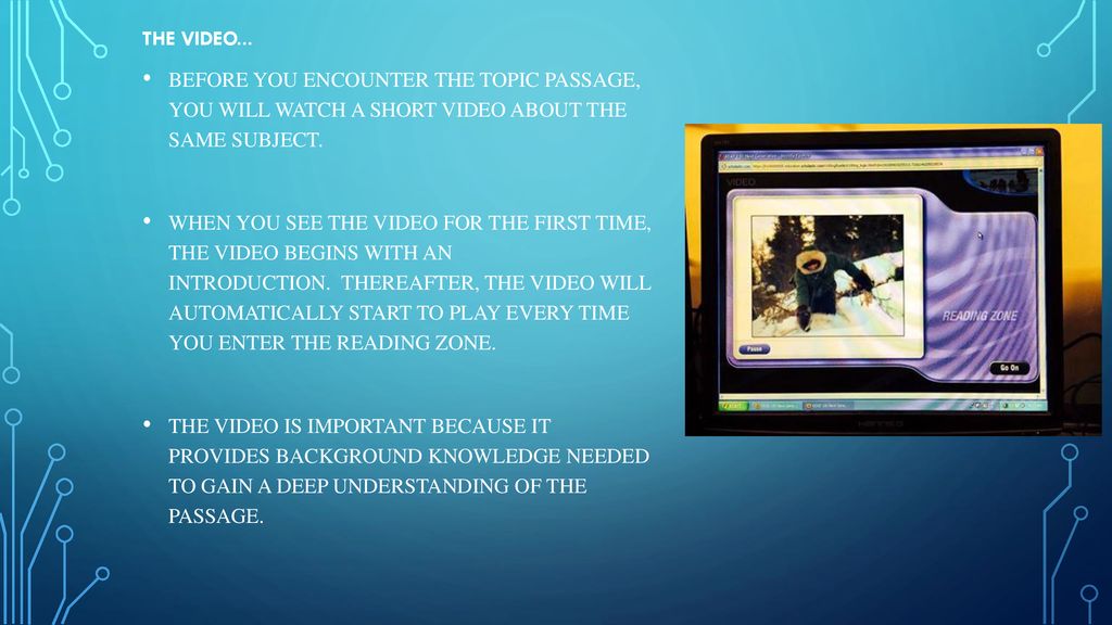 The Video... Before you encounter the topic passage, you will watch a short video about the same subject.
