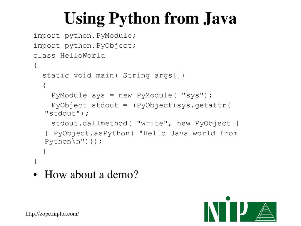 Using Python from Java How about a demo import python.PyModule;
