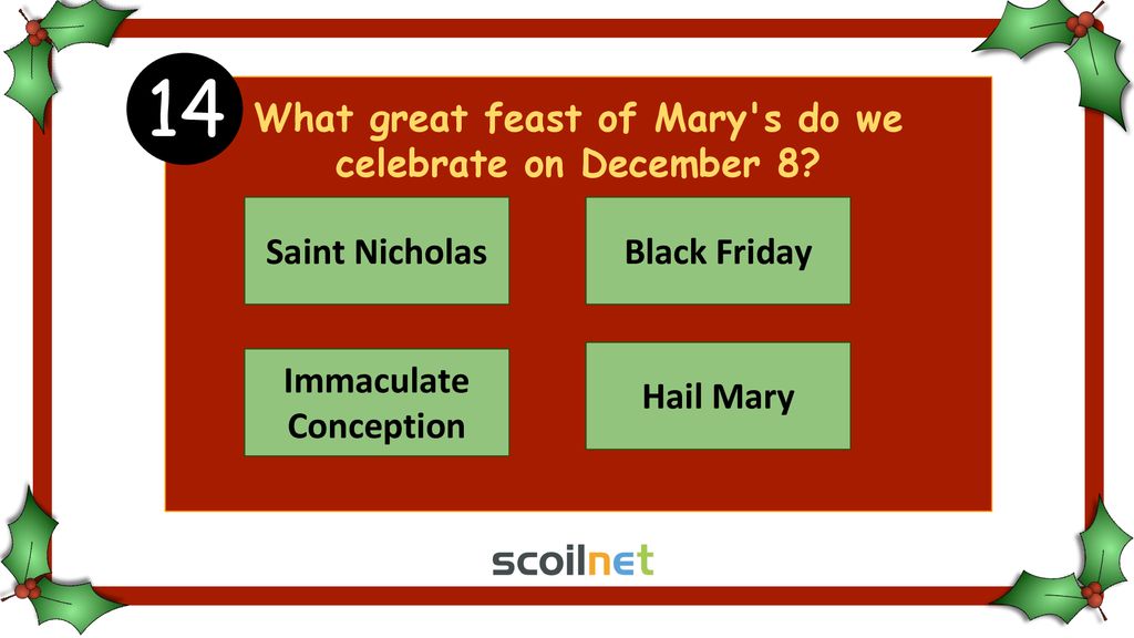 14 What great feast of Mary s do we celebrate on December 8