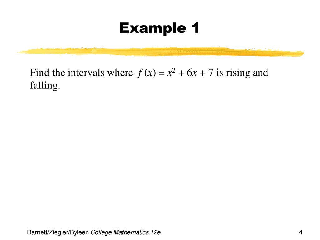 Example 1 Find the intervals where f (x) = x2 + 6x + 7 is rising and falling.