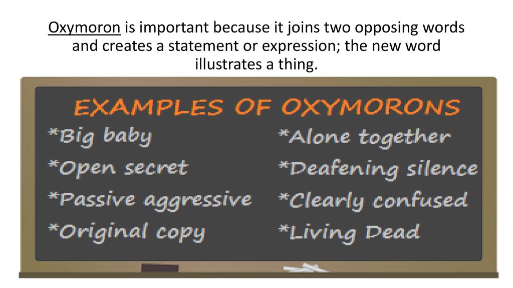 95. OXYMORON & ONOMATOPOEIA “Oxymoron is a figure of speech where two  contradictory terms appear in conjunction. Onomatopoeia is the creation of  a word. - ppt download