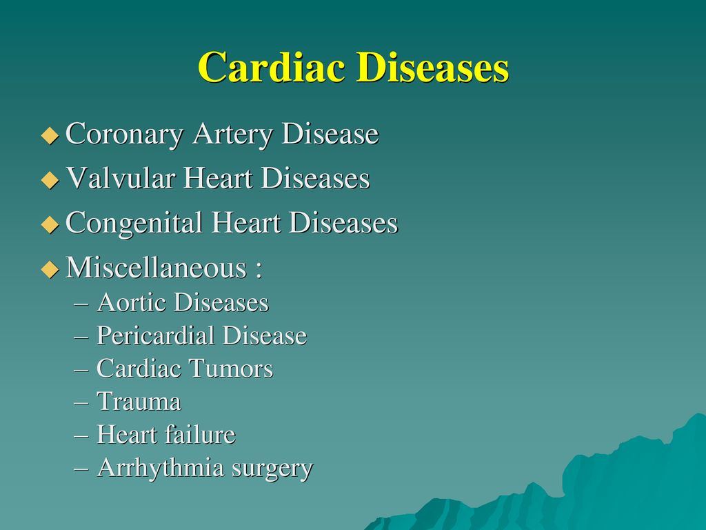 Cardiac Diseases Coronary Artery Disease Valvular Heart Diseases