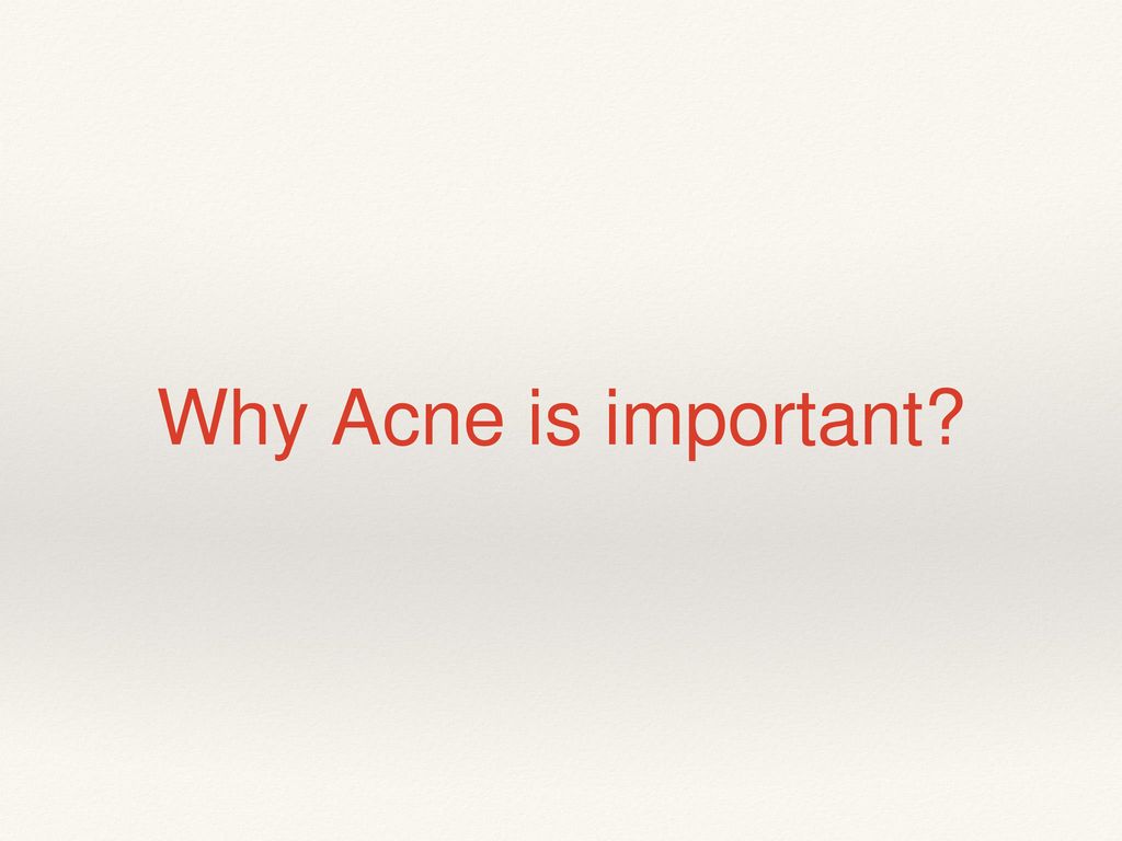 Why Acne is important