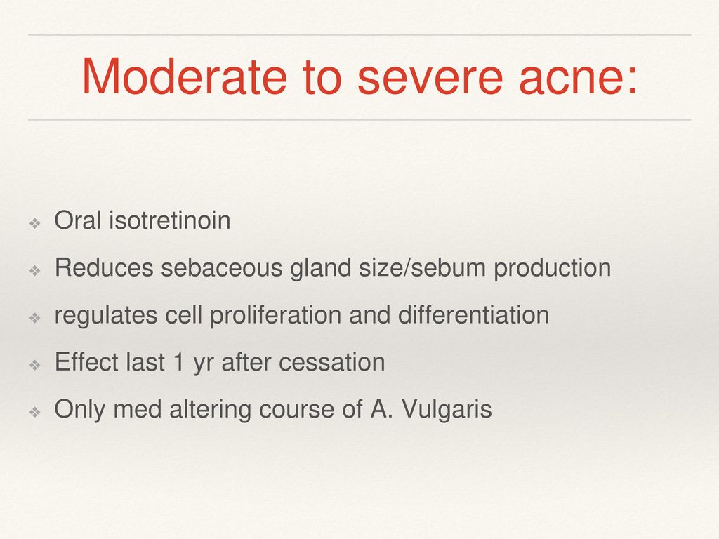 Moderate to severe acne:
