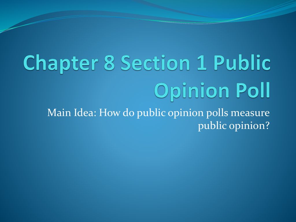 Chapter 8 Section 1 Public Opinion Poll - ppt download