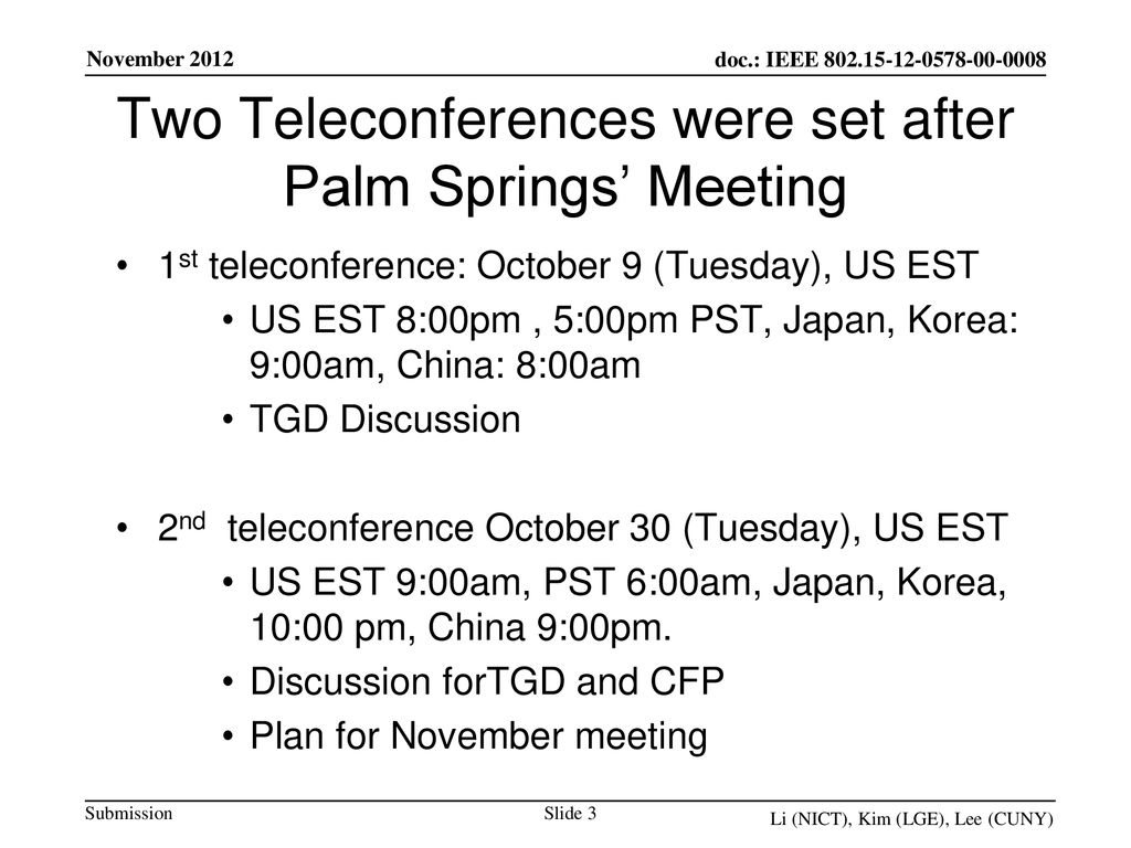 Two Teleconferences were set after Palm Springs’ Meeting