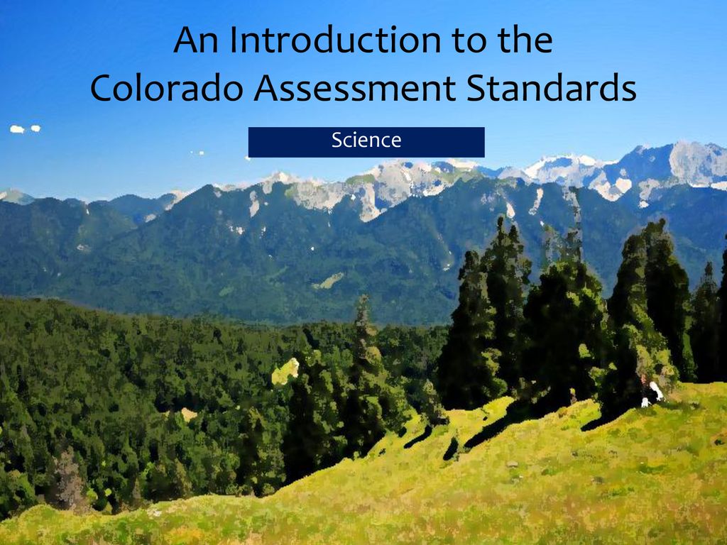 An Introduction to the Colorado Assessment Standards ppt download