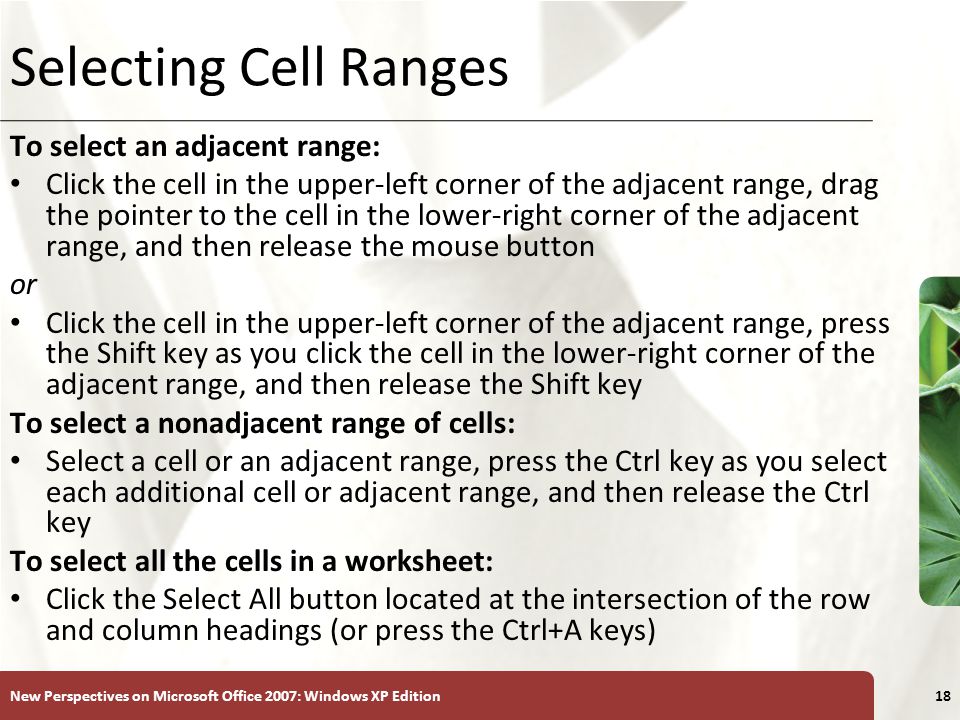 Selecting Cell Ranges To select an adjacent range: