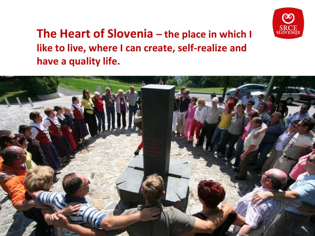 The Heart of Slovenia – the place in which I like to live, where I can create, self-realize and have a quality life.