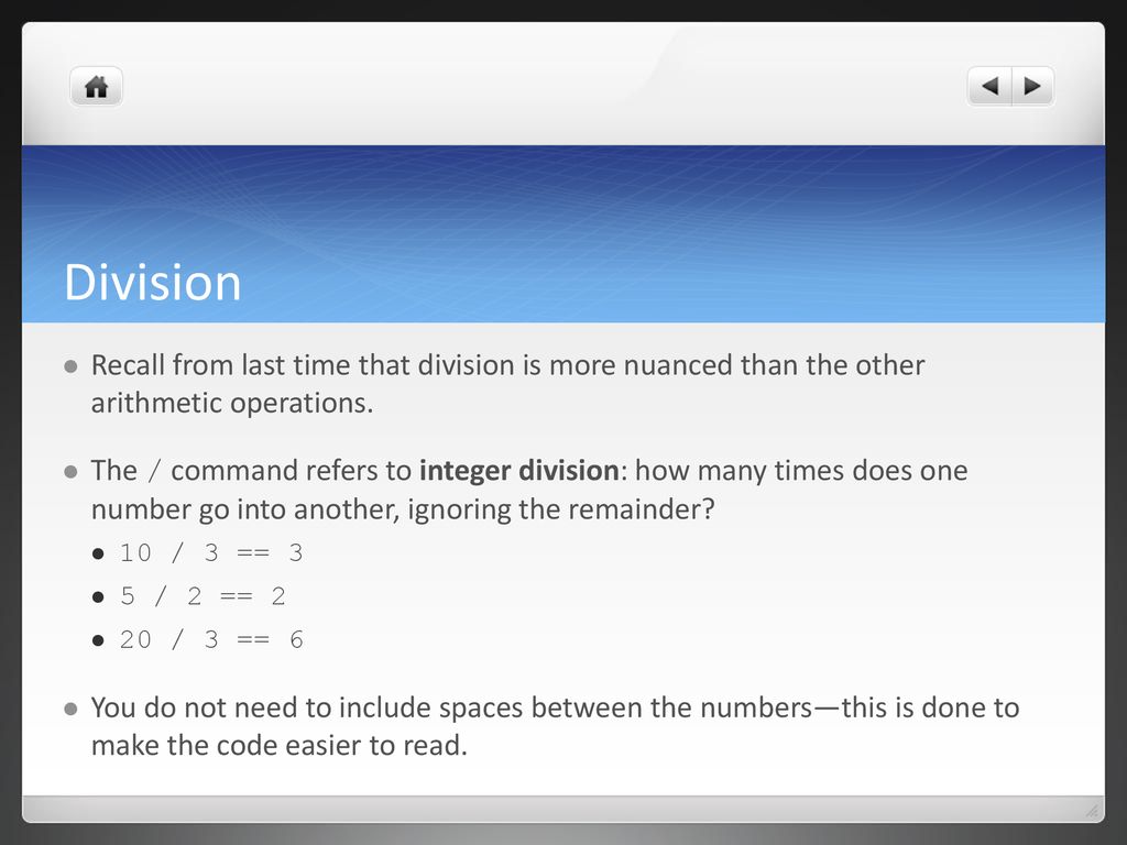 Division Recall from last time that division is more nuanced than the other arithmetic operations.