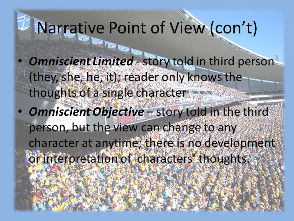 Narrative Point of View (con’t)