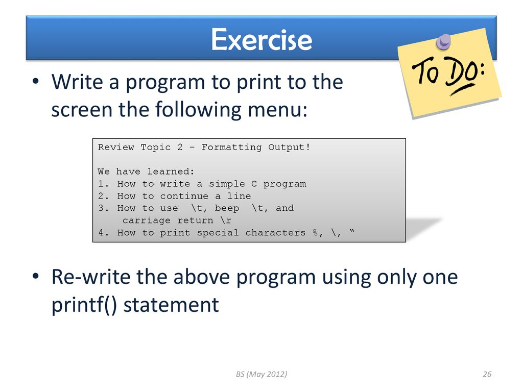 Exercise Write a program to print to the screen the following menu: