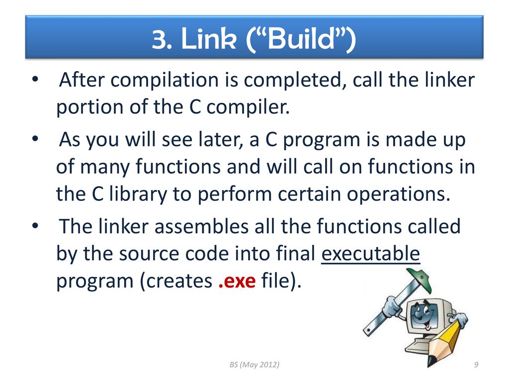 3. Link ( Build ) After compilation is completed, call the linker portion of the C compiler.