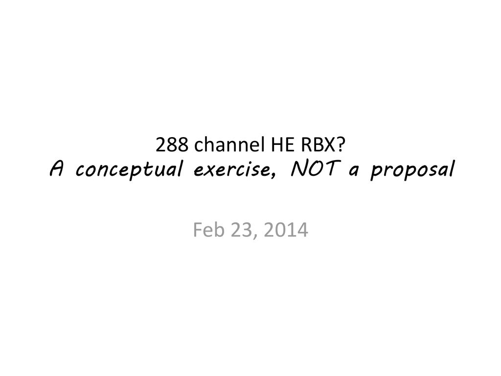 288 channel HE RBX A conceptual exercise, NOT a proposal