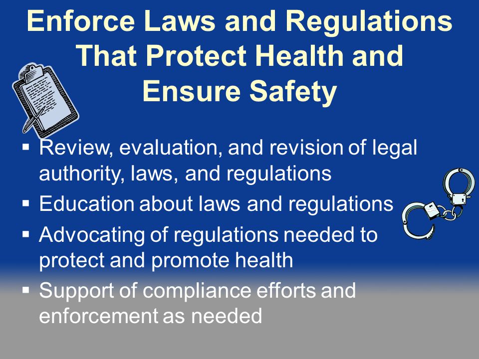 Enforce Laws and Regulations That Protect Health and