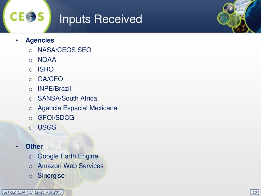 Inputs Received Agencies NASA/CEOS SEO NOAA ISRO GA/CEO INPE/Brazil
