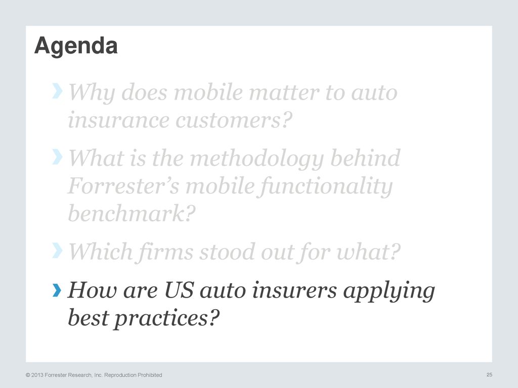 Agenda Why does mobile matter to auto insurance customers What is the methodology behind Forrester’s mobile functionality benchmark