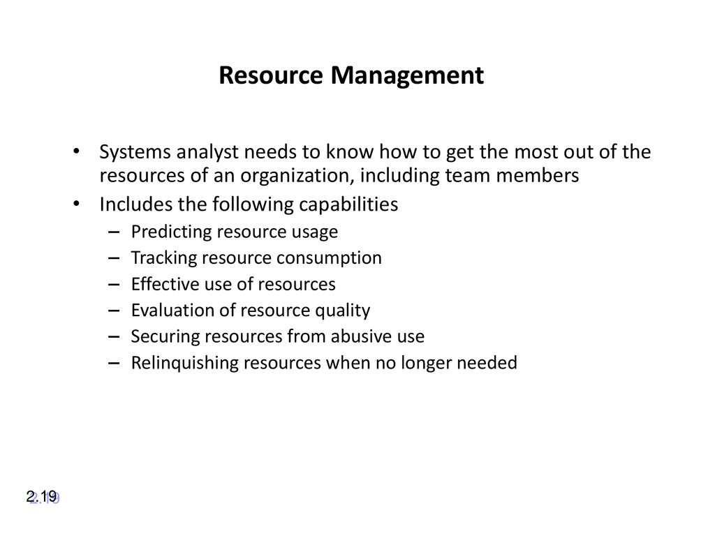 Resource Management Systems analyst needs to know how to get the most out of the resources of an organization, including team members.