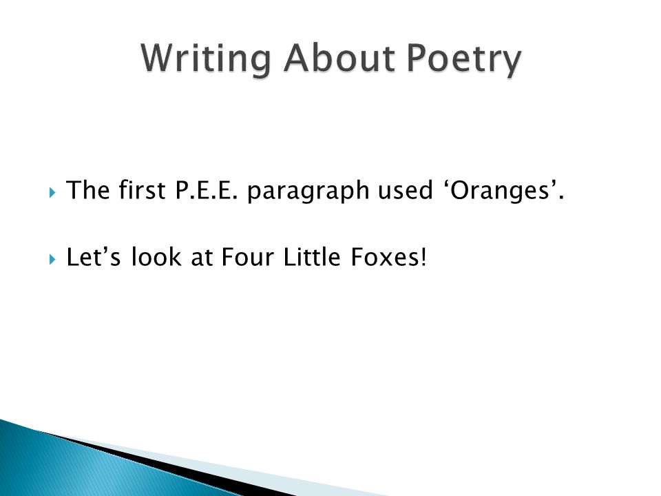 Writing About Poetry The first P.E.E. paragraph used ‘Oranges’.