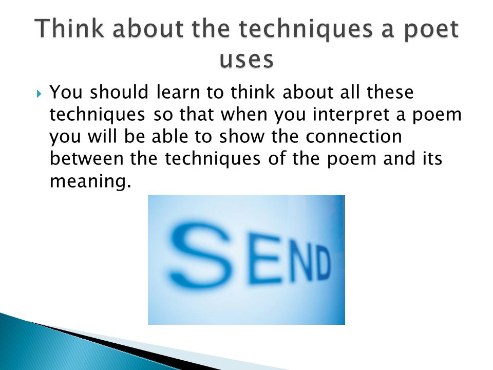 Think about the techniques a poet uses
