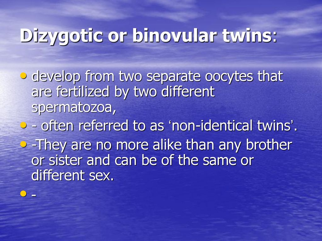 Dizygotic or binovular twins: