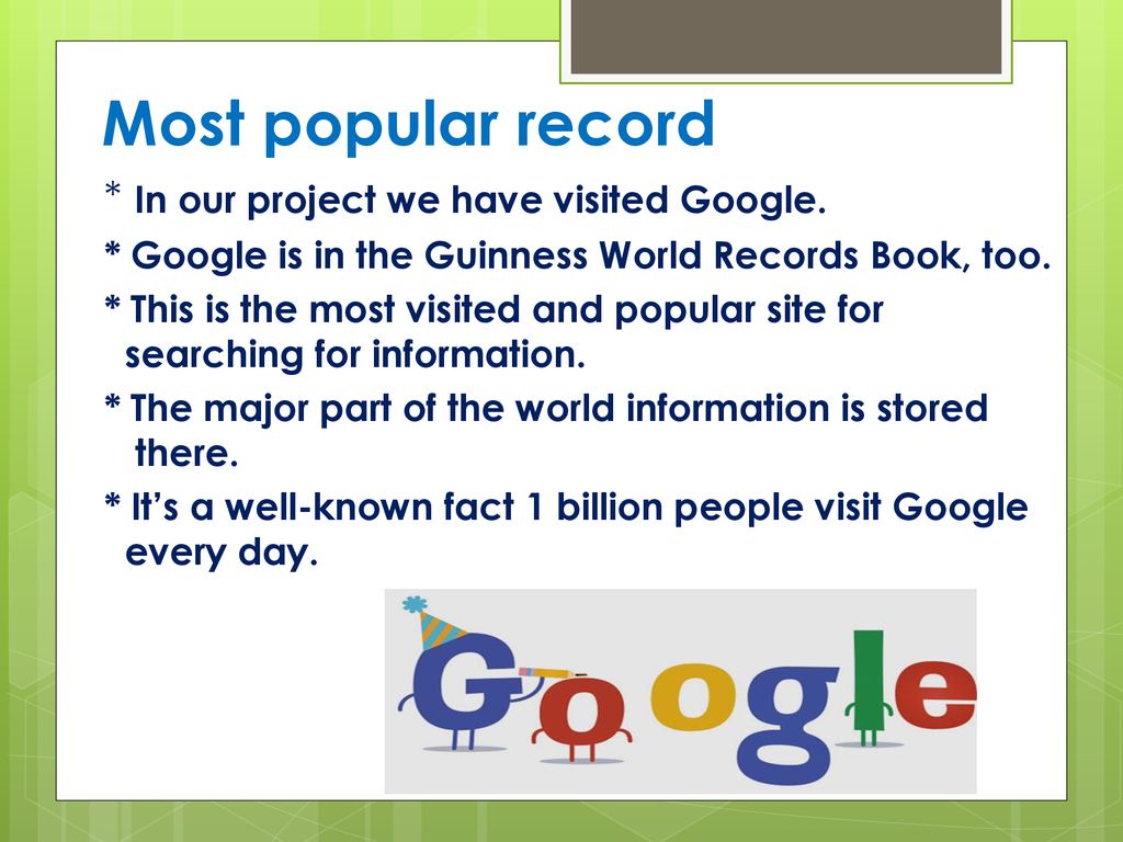 Most popular record * In our project we have visited Google.