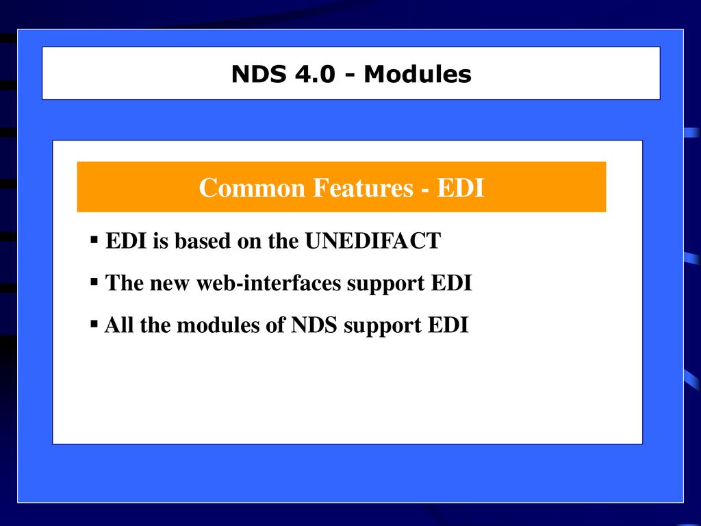 Common Features - EDI NDS Modules EDI is based on the UNEDIFACT