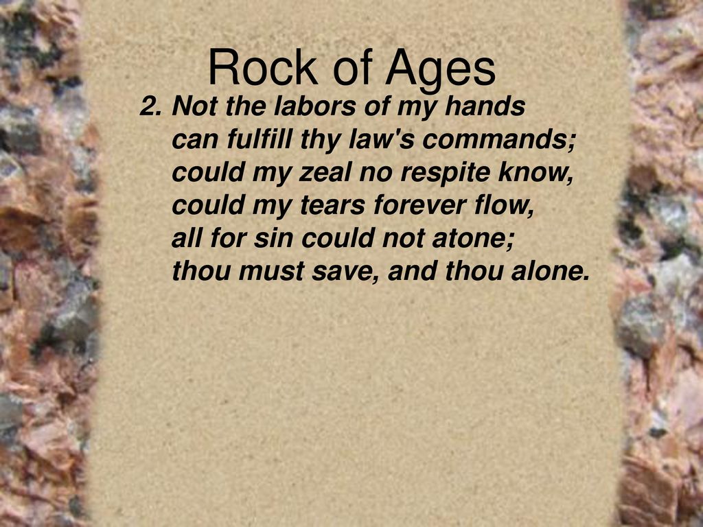 Rock of Ages 2. Not the labors of my hands