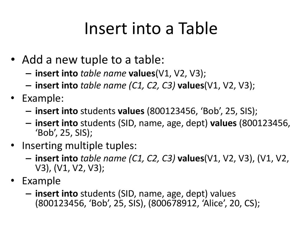 Insert into a Table Add a new tuple to a table: Example: