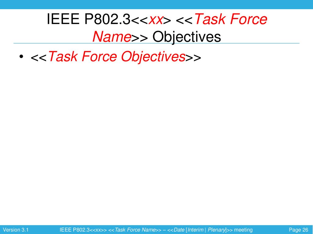 IEEE P802.3<<xx> <<Task Force Name>> Objectives