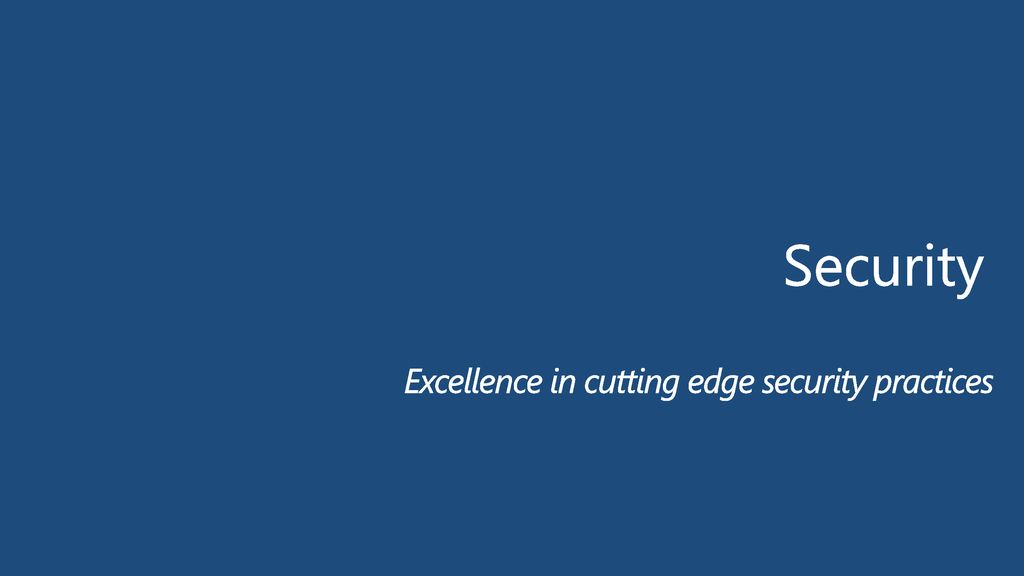 Excellence in cutting edge security practices