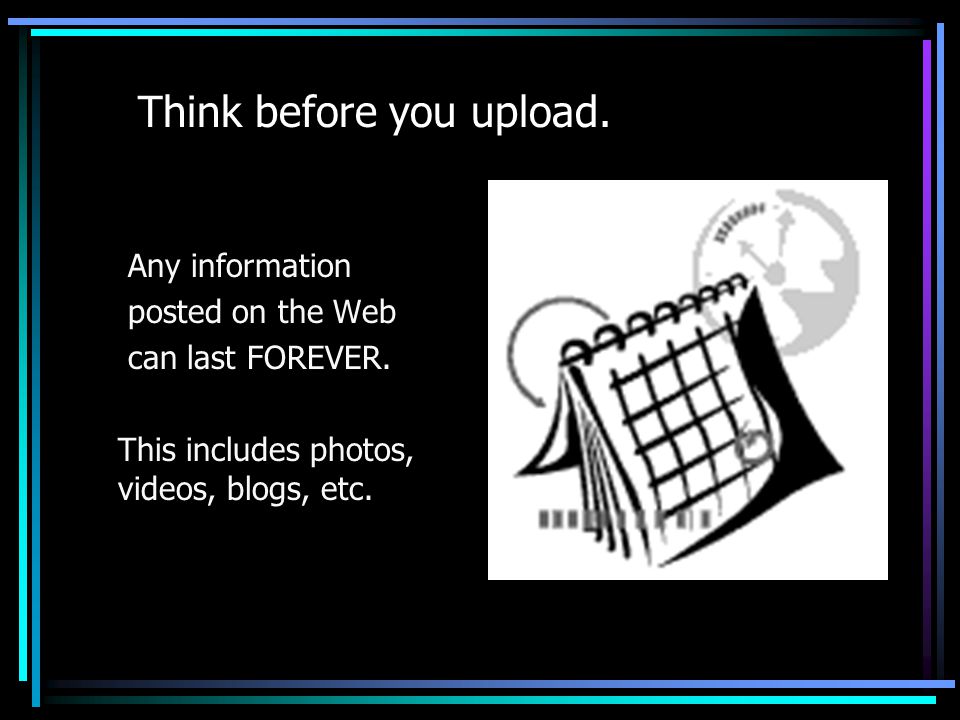 Think before you upload.