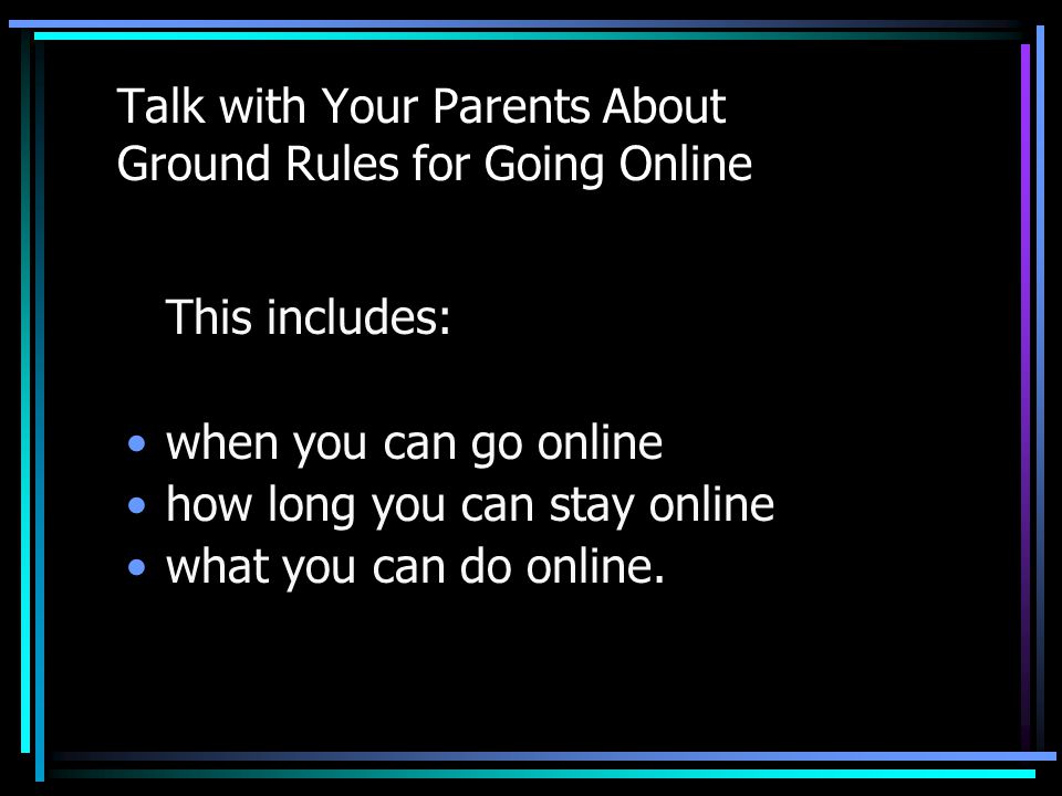 Talk with Your Parents About Ground Rules for Going Online