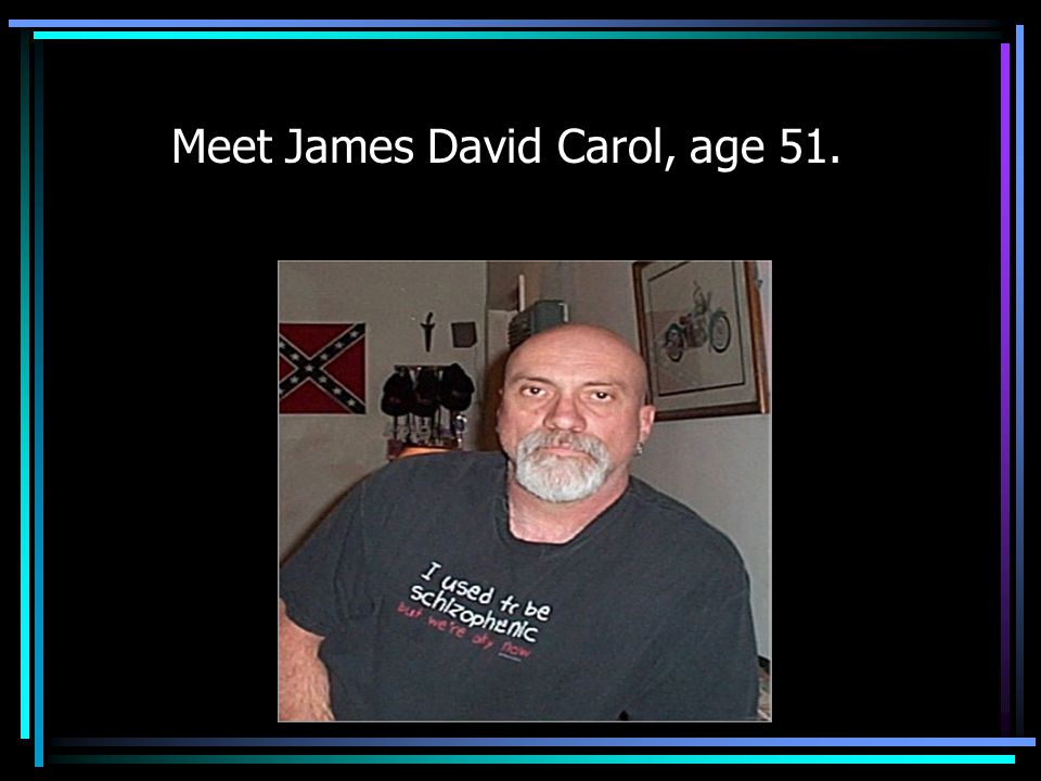 Meet James David Carol, age 51.