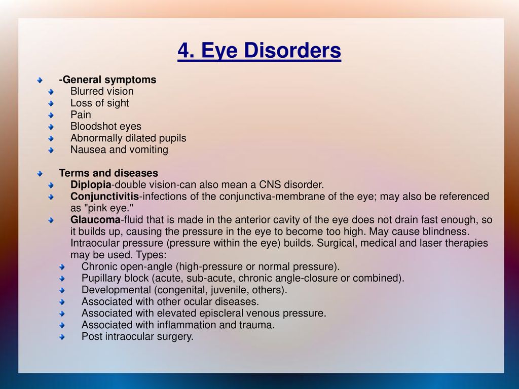 4. Eye Disorders -General symptoms Blurred vision Loss of sight Pain