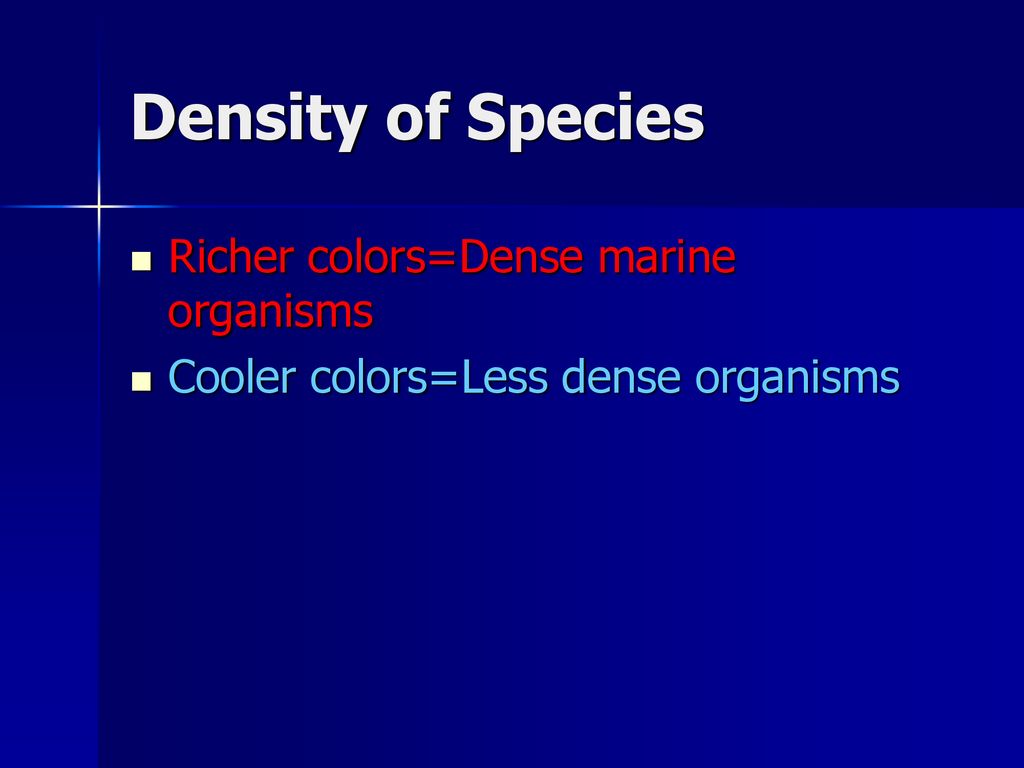 Density of Species Richer colors=Dense marine organisms