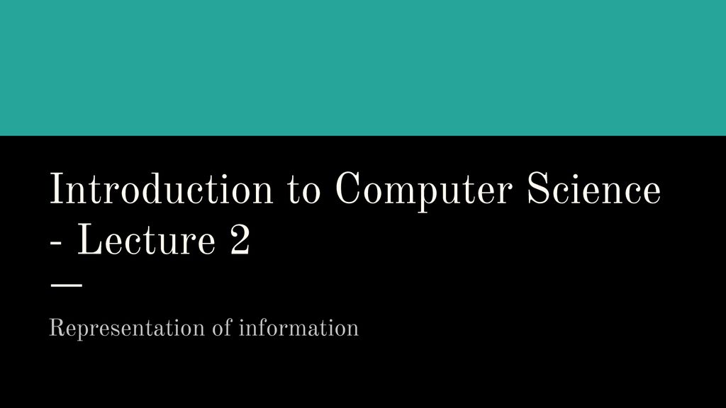 Introduction To Computer Science - Lecture 2 - Ppt Download