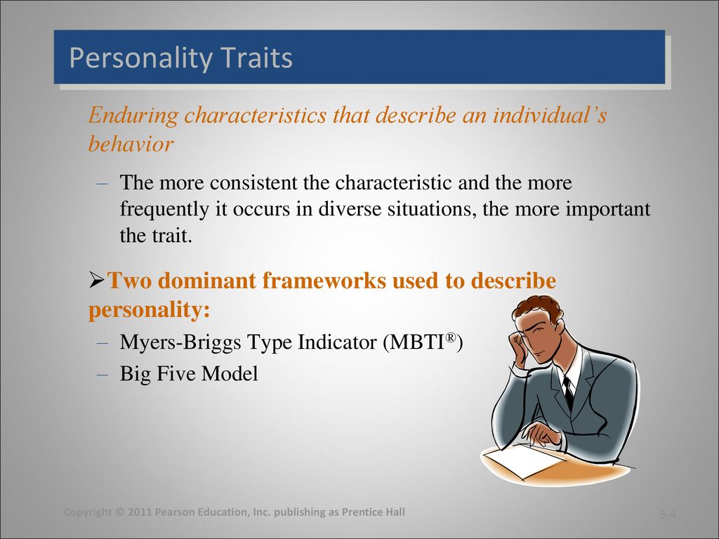 Personality Traits Enduring characteristics that describe an individual’s behavior.