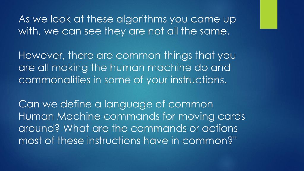 As we look at these algorithms you came up with, we can see they are not all the same.