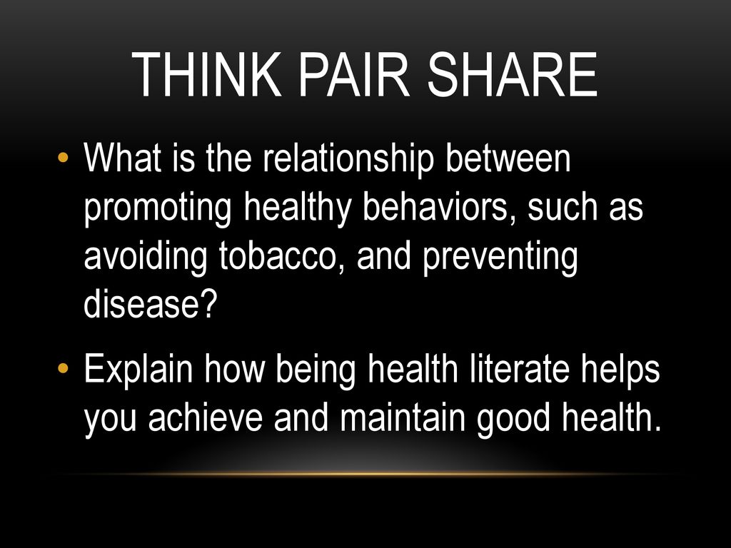 Think Pair Share What is the relationship between promoting healthy behaviors, such as avoiding tobacco, and preventing disease