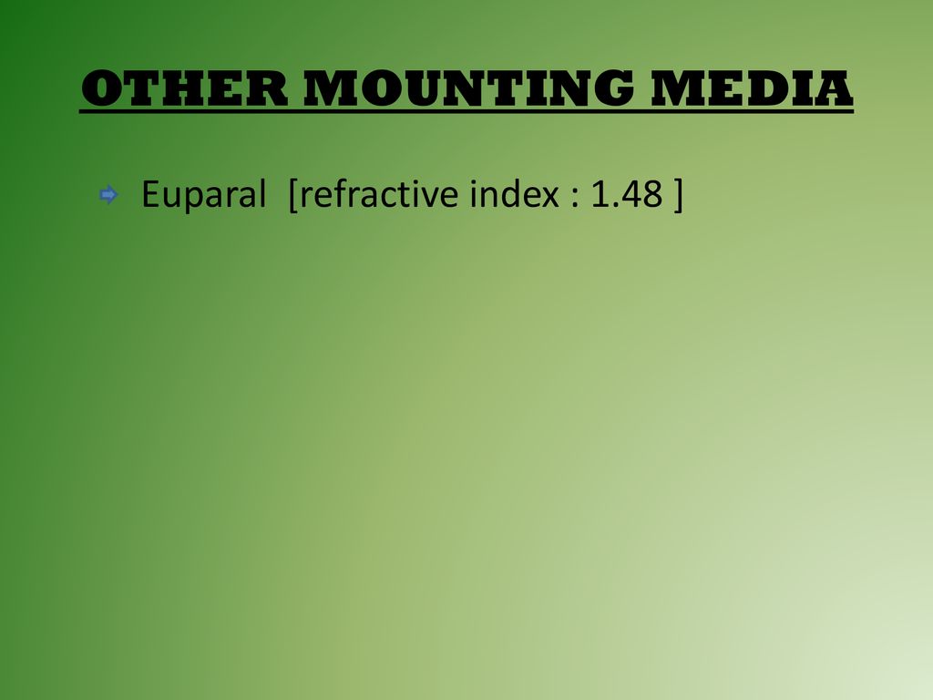 OTHER MOUNTING MEDIA Euparal [refractive index : 1.48 ]
