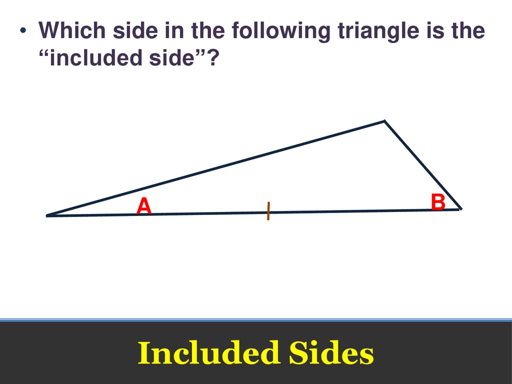 Which side in the following triangle is the included side