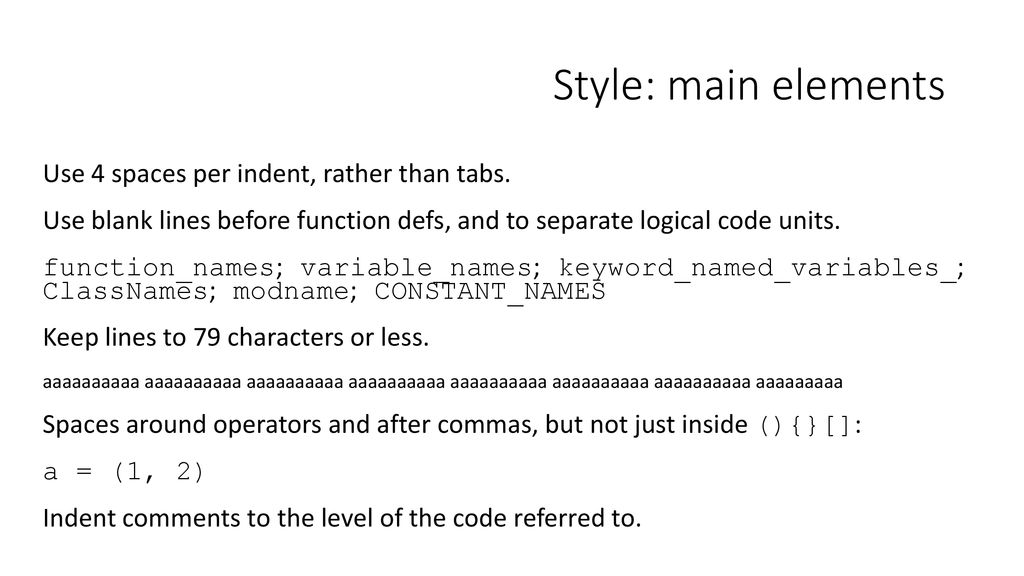 Style Generally Style Is Built Into Python As It Demands Indents However Good Python Style Is Set Out In Pep8 Ppt Download