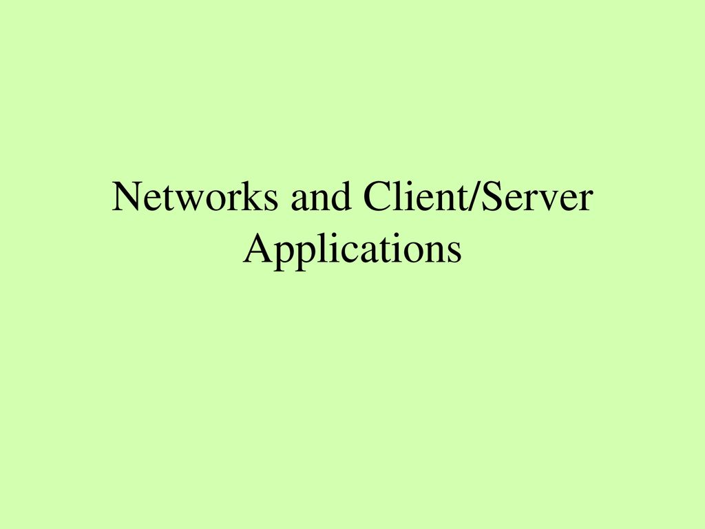 Networks and Client/Server Applications