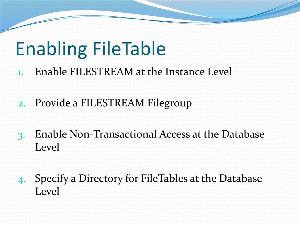 Enabling FileTable Enable FILESTREAM at the Instance Level