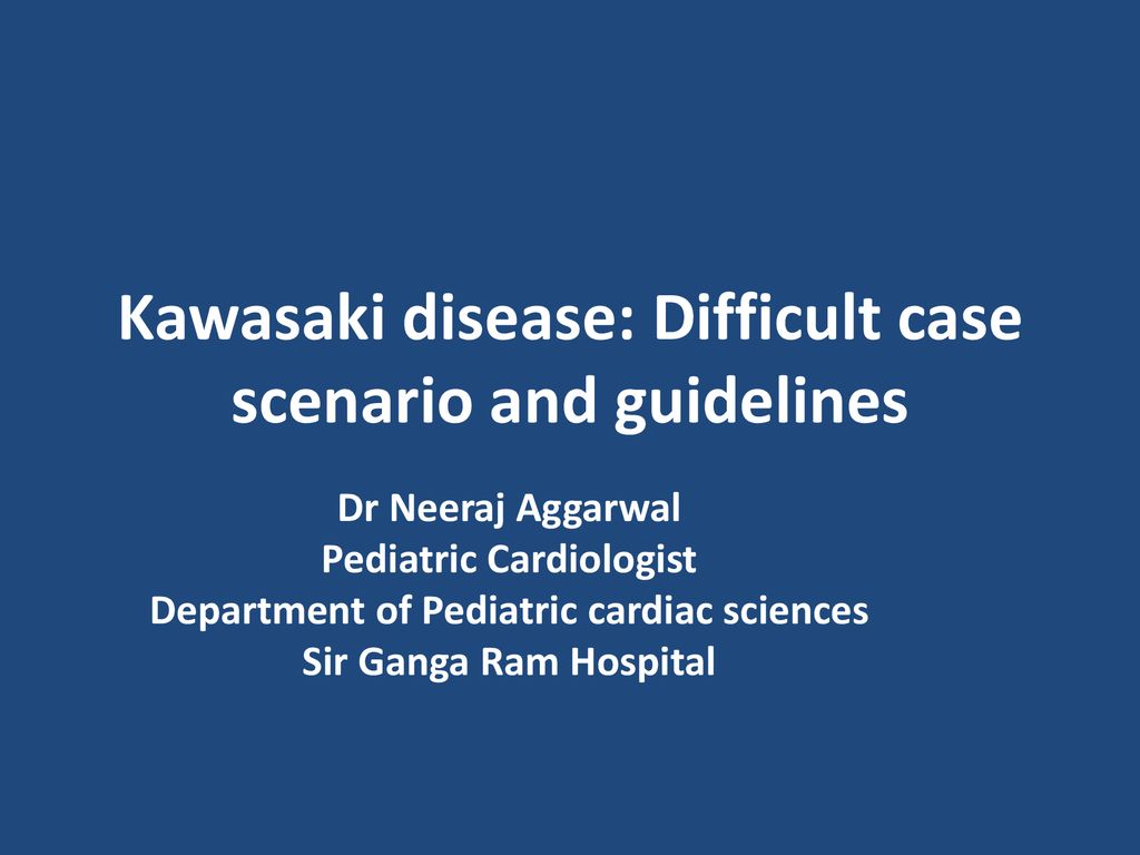 Kawasaki disease: Difficult case scenario and guidelines