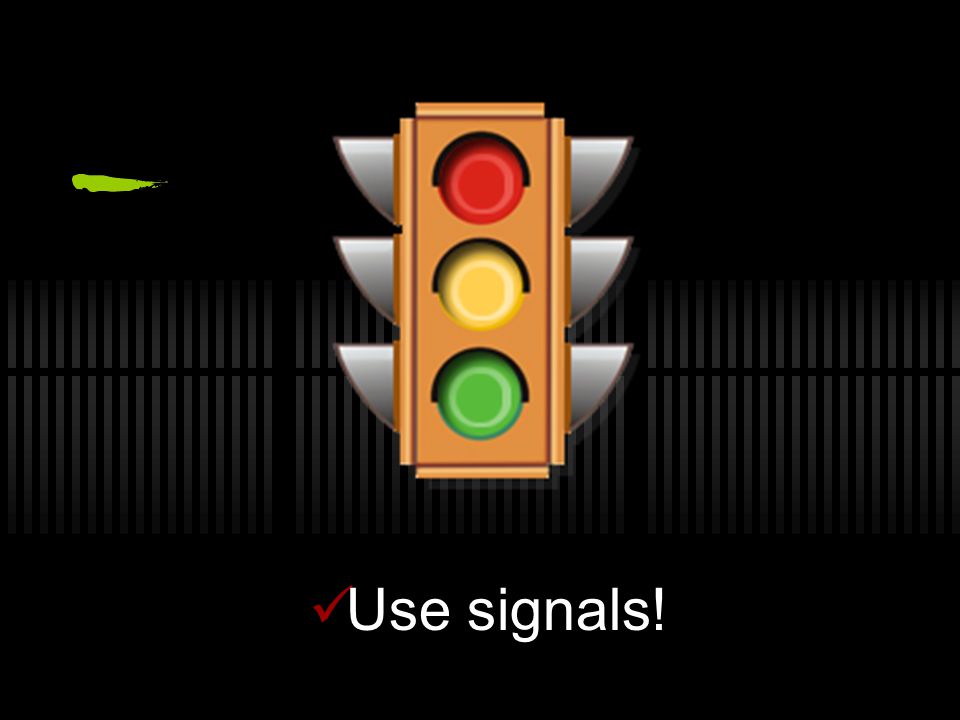 Use signals!