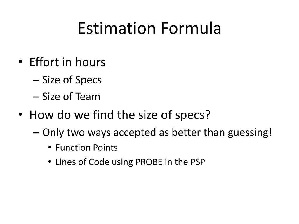 Project Estimation Estimation determines how much money, effort